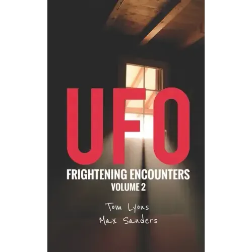 UFO Frightening Encounters: Volume 2