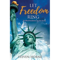 Let Freedom Ring: The Moral Foundations of a Free Society