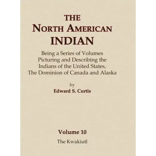 The North American Indian Volume 10 - The Kwakiutl