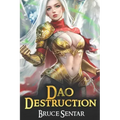 Dao Destruction: A Fantasy Cultivation Novel