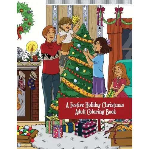 A Festive Holiday Christmas Adult Coloring Book: A Holiday Adult Coloring Book of Christmas and Winter Scenes and Designs