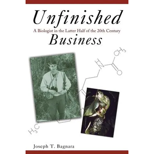 Unfinished Business: A Biologist in the Latter Half of the 20th Century