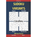 Book of Sudoku Variants - Suguru, Futoshiki, Binary, Numbricks, CalcuDoku - 200 Hard Puzzles Book 4