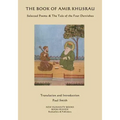 The Book of Amir Khusrau: Selected Poems & The Tale of the Four Dervishes