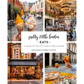 Pretty Little London: Eats: A Guide to the City's Best Food Culture