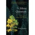 The Silent Question: Meditating in the Stillness of Not-Knowing