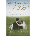 When Sinners Say "i Do": Discovering the Power of the Gospel for Marriage