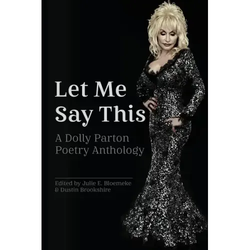 Let Me Say This: A Dolly Parton Poetry Anthology