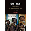 Dignity Rights: Courts, Constitutions, and the Worth of the Human Person