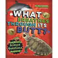 What Breathes Through Its Butt?: Mind-Blowing Science Questions Answered