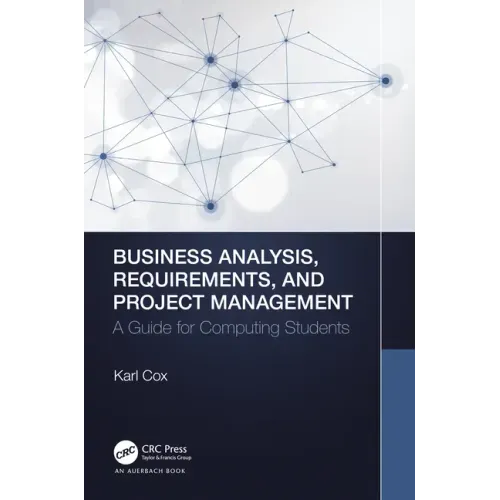 Business Analysis, Requirements, and Project Management: A Guide for Computing Students