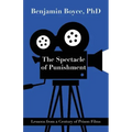 The Spectacle of Punishment: Lessons from a Century of Prison Films