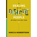 Dealing with Difficult People Without Killing Them