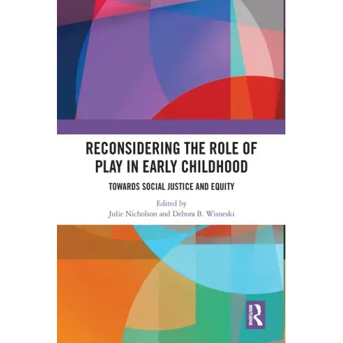 Reconsidering The Role of Play in Early Childhood: Towards Social Justice and Equity