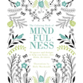 The Coloring Book of Mindfulness: 50 Quotes and Designs to Help You Focus, Slow Down, De-Stress