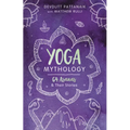 Yoga Mythology: 64 Asanas and Their Stories