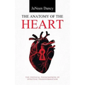 The Anatomy of The Heart: The Physical Phenomenon of Spiritual Transformation