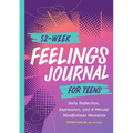 52-Week Feelings Journal for Teens: Daily Reflection, Expression, and 5-Minute Mindfulness Moments