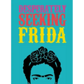 Desperately Seeking Frida