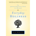 Everyday Holiness: The Jewish Spiritual Path of Mussar