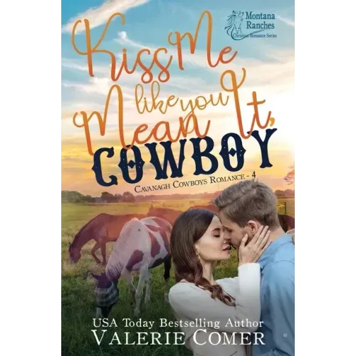 Kiss Me Like You Mean It, Cowboy: a fish-out-of-water, single-mom Montana Ranches Christian Romance