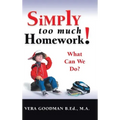 Simply Too Much Homework!: What Can We Do?