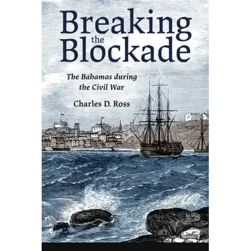 Breaking the Blockade: The Bahamas During the Civil War