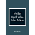 Tales About England, Scotland, Ireland, And Wales