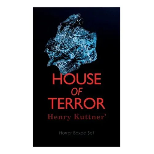 House of Terror: Henry Kuttner' Horror Boxed Set: Macabre Classics by Henry Kuttner: I, the Vampire, The Salem Horror, Chameleon Man