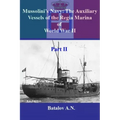 Mussolini's Navy: The Auxiliary Vessels of the Regia Marina of World War II Part II