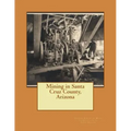 Mining in Santa Cruz County, Arizona