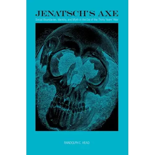 Jenatsch's Axe: Social Boundaries, Identity, and Myth in the Era of the Thirty Years' War