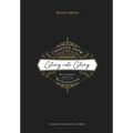 Changed from Glory into Glory: The Liturgical Story of the Christian Faith