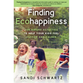 Finding Ecohappiness: Fun Nature Activities to Help Your Kids Feel Happier and Calmer