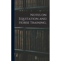 Notes on Equitation and Horse Training,