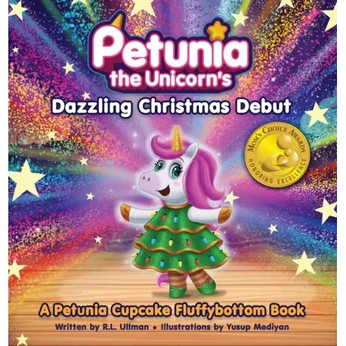 Petunia the Unicorn's Dazzling Christmas Debut: A Petunia Cupcake Fluffybottom Book