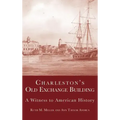 Charleston's Old Exchange Building: A Witness to American History