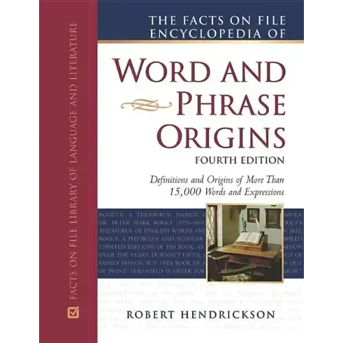 The Facts on File Encyclopedia of Word and Phrase Origins, Fourth Edition
