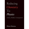 Reducing Chemistry to Physics: Limits, Models, Consequences