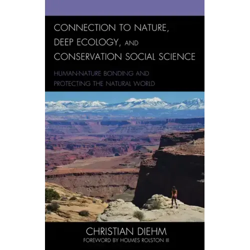 Connection to Nature, Deep Ecology, and Conservation Social Science: Human-Nature Bonding and Protecting the Natural World