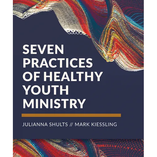 Seven Practices of Healthy Youth Ministry