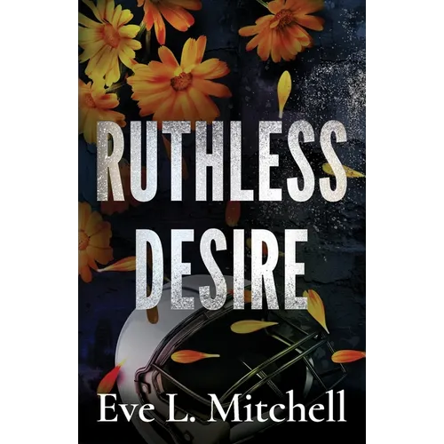 Ruthless Desire: The spicy, touch her and die, friends-to-lovers, college sports romance