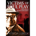 Victims of Foul Play: A True Story of One Man's Dark Secrets