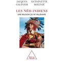 Neo-Indians / Les Néo-Indiens: Une religion du IIIe millénaire