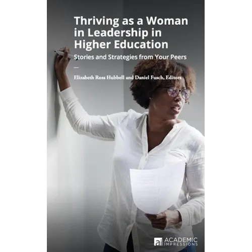 Thriving as a Woman in Leadership in Higher Education: Stories and Strategies from Your Peers