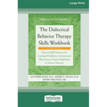 The Dialectical Behavior Therapy Skills Workbook [Standard Large Print]