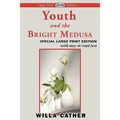 Youth and the Bright Medusa (Large Print Edition)