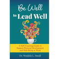 Be Well to Lead Well