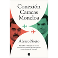 Conexión Caracas-Moncloa: Plus Ultra Y Delcygate: Las Oscuras Relaciones del Gobierno de Pedro Sánchez Con El Chavismo Venezolano / Caracas- Connectio