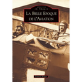 Belle Epoque de l'Aviation (La)